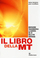 Cover of libro della MT. Meditazione trascendentale: la scoperta del sé nella vita quotidiana