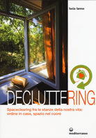Cover of Decluttering. Spaceclearing tra le stanze della nostra vita: ordine in casa, spazio nel cuore