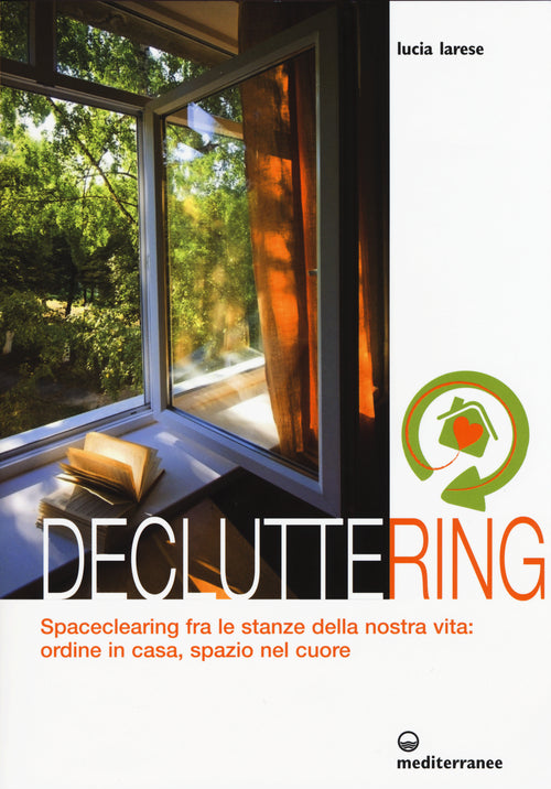 Cover of Decluttering. Spaceclearing tra le stanze della nostra vita: ordine in casa, spazio nel cuore