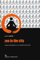 Cover of Zen in the city. L'arte di fermarsi in un mondo che corre