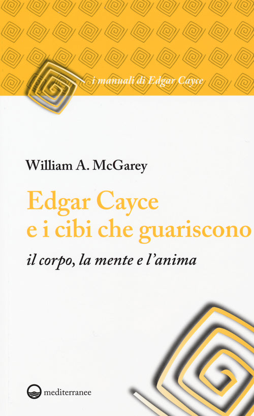 Cover of Edgar Cayce e i cibi che guariscono il corpo, la mente e l'anima