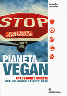 Cover of Pianeta vegan. Riflessioni e ricette per un mondo cruelty free