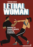 Cover of Lethal woman. Manuale di combattimento difensivo femminile. Come mettere K.O. un agressore in pochi secondi