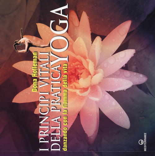 Cover of principi vitali della pratica yoga. Danzando con la fiamma della vita