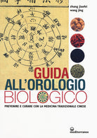 Cover of Guida all'orologio biologico. Prevenire e curare con la medicina tradizionale cinese