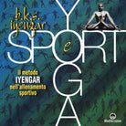 Cover of Yoga e sport. Il metodo Iyengar nell'allenamento sportivo