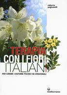 Cover of Terapia con i fiori italiani. Per curare i disturbi psichici ed emozionali