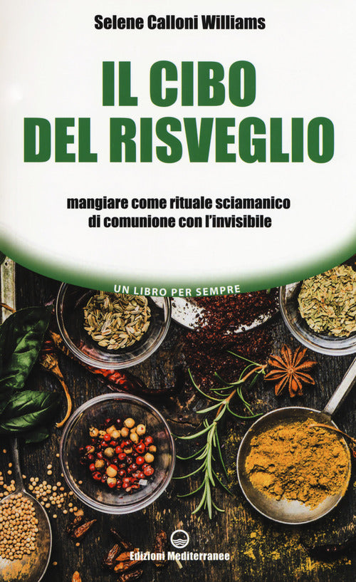 Cover of cibo del risveglio. Mangiare come rituale sciamanico di comunione con l'invisibile