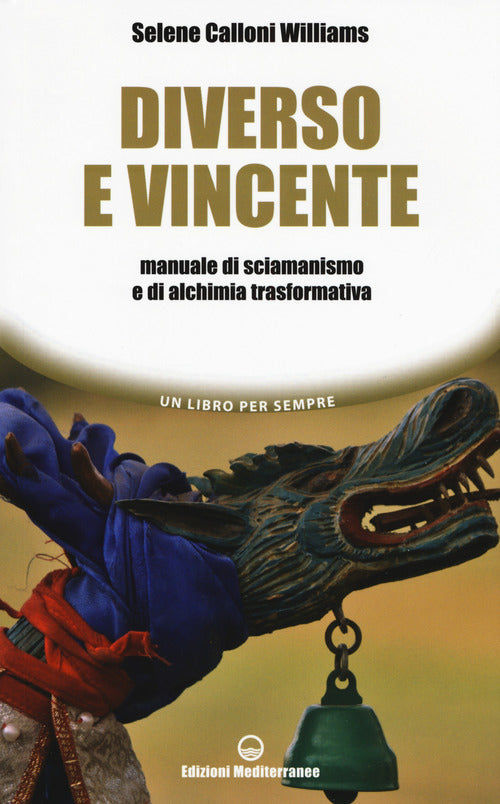 Cover of Diverso e vincente. Manuale di sciamanismo e di alchimia trasformativa
