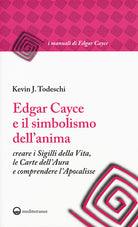 Cover of Edgar Cayce e il simbolismo dell'anima. Creare i sigilli della vita, le carte dell'aura e comprendere l'Apocalisse