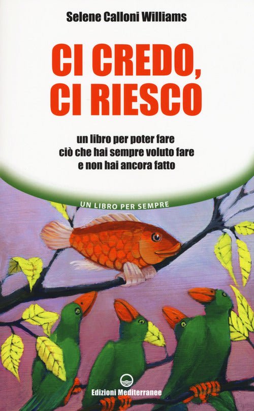 Cover of Ci credo, ci riesco. Un libro per poter fare ciò che hai sempre voluto fare e non hai ancora fatto