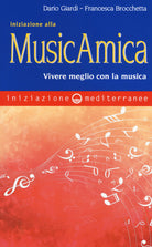 Cover of Iniziazione alla MusicAmica. Vivere meglio con la musica