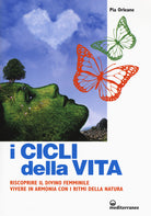 Cover of cicli della vita. Riscoprire il divino femminile, vivere in armonia con i ritmi della natura