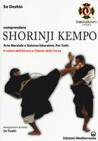 Cover of Comprendere Shorinji Kempo. Arte marziale e sistema educativo. Per tutti. Il valore dell'amore e l'ideale della forza