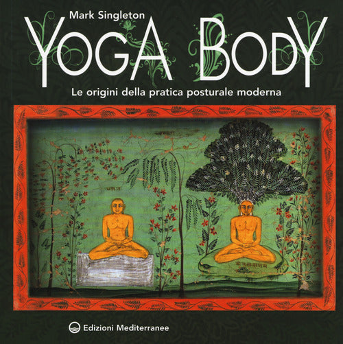 Cover of Yoga body. Le origini della pratica posturale moderna