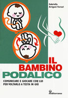 Cover of bambino podalico. Comunicare e giocare con lui per voltarlo a testa in giù