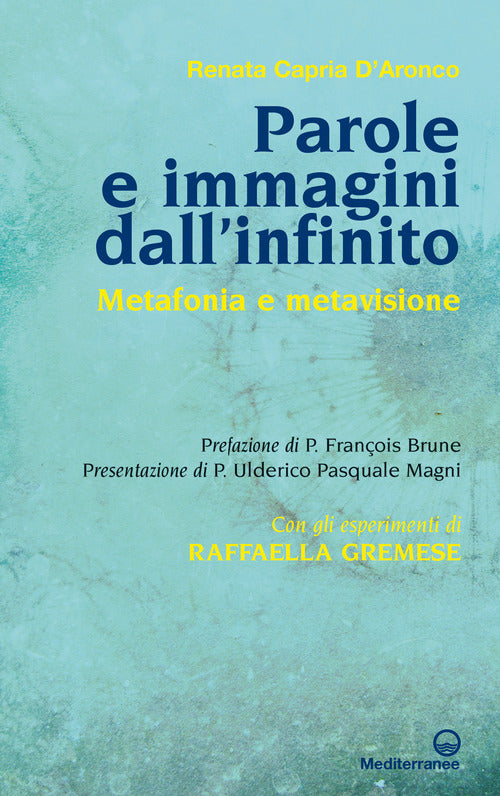 Cover of Parole e immagini dall'infinito. Metafonia e metavisione. Con gli esperimenti di Raffaella Gremese