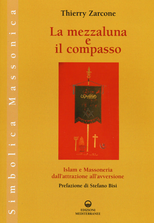 Cover of mezzaluna e il compasso. Islam e massoneria, dall'attrazione all'avversione