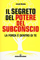 Cover of segreto del potere del subconscio. La forza è dentro di te