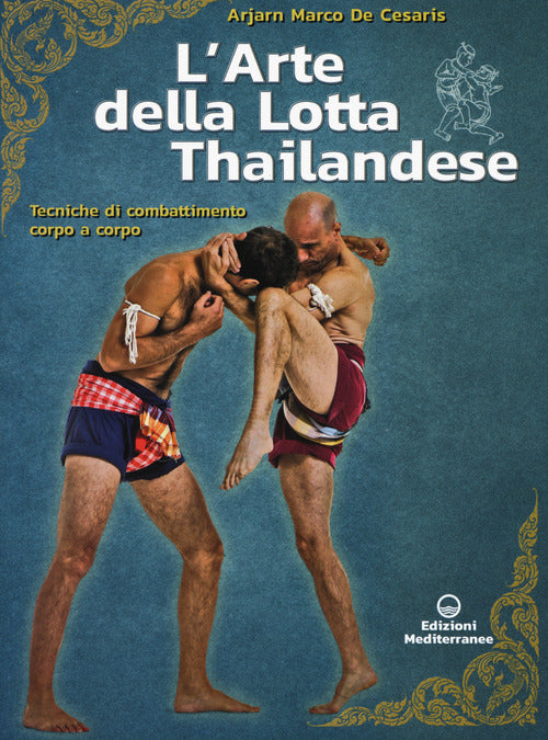 Cover of arte della lotta thailandese. Tecniche di combattimento corpo a corpo