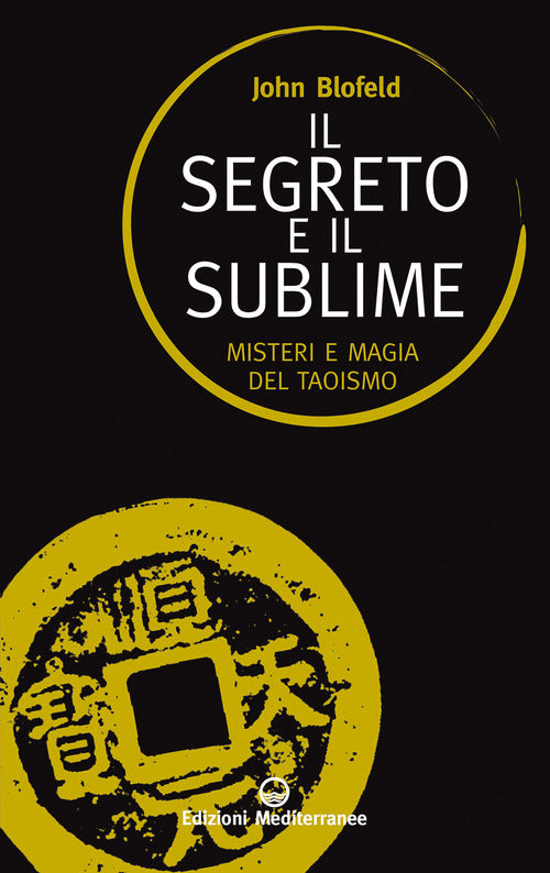 Cover of segreto e il sublime. Misteri e magia del taoismo