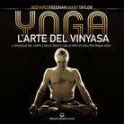 Cover of Yoga. L'arte del Vinyasa. Il risveglio del corpo e della mente con la pratica dell’Ashtanga yoga