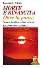 Cover of Morte e rinascita oltre la paura. Saggezza buddhista sull’arte del morire