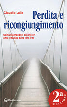 Cover of Perdita e ricongiungimento. Comunicare con i propri cari oltre il tempo della loro vita