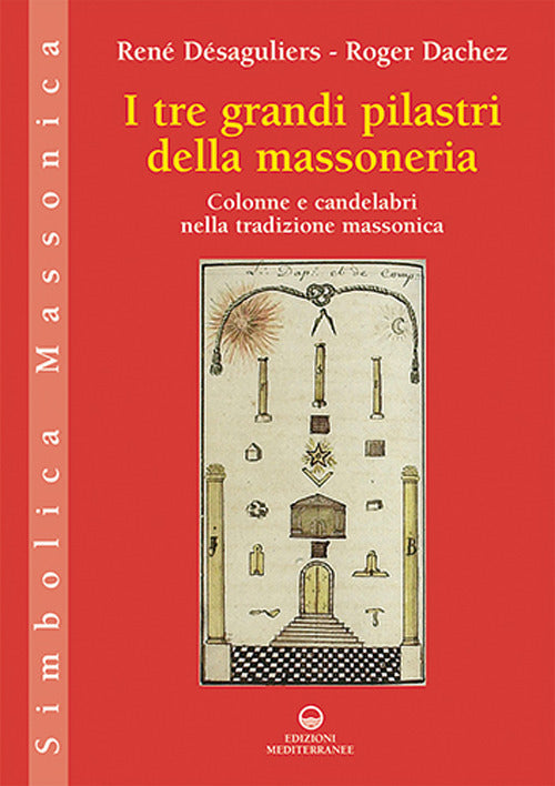 Cover of tre grandi pilastri della massoneria. Colonne e candelabri nella tradizione massonica