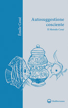 Cover of Autosuggestione cosciente. Il metodo Coué