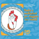 Cover of Mudra e meditazioni per viaggiare tra i mondi. Intelligenza emotiva e rapporto uomo-natura