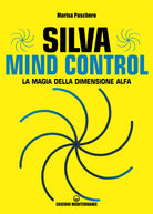 Cover of Silva mind control. La magia della dimensione Alfa