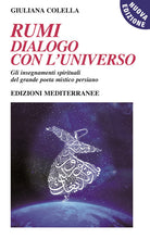 Cover of Rumi: dialogo con l'universo. Gli insegnamenti spirituali del grande poeta mistico persiano