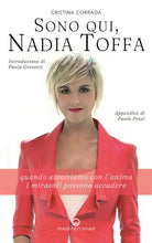 Cover of Sono qui, Nadia Toffa. Quando ascoltiamo con l'anima i miracoli possono accadere