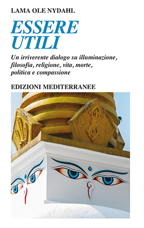 Cover of Essere utili. Un irriverente dialogo su illuminazione, filosofia, religione, vita, morte, politica e compassione
