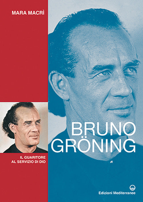 Bruno Grning. Il guaritore al servizio di Dio