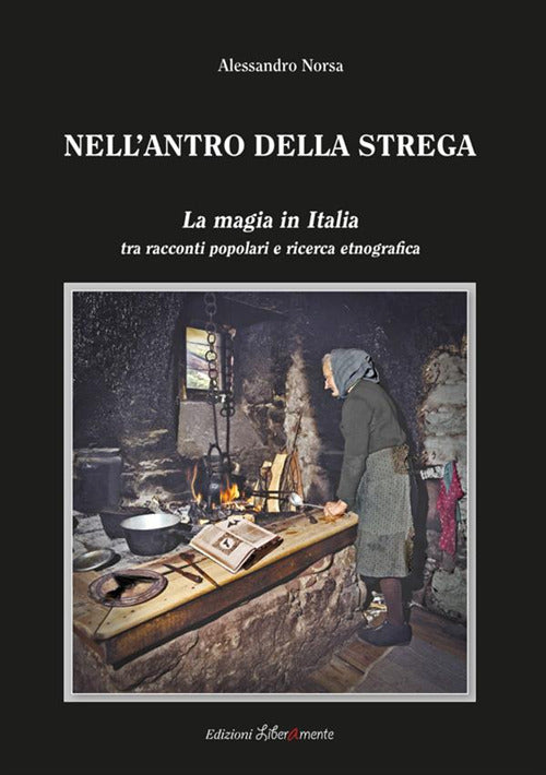 Cover of Nell'antro della strega. La magia in Italia tra racconti popolari e ricerca etnografica