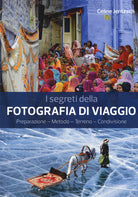 Cover of segreti della fotografia di viaggio. Preparazione, metodo, terreno, condivisione