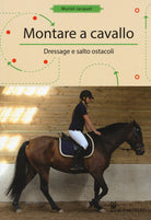 Cover of Montare a cavallo. Dressage e altri ostacoli
