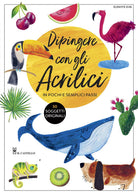 Cover of Dipingere con gli acrilici in pochi e semplici passi