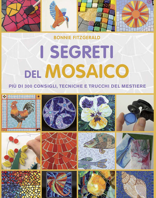 Cover of segreti del mosaico. Più di 300 consigli, tecniche e trucchi del mestiere