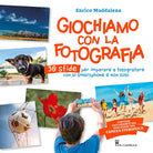 Cover of Giochiamo con la fotografia. 30 sfide per imparare a fotografare con lo smartphone e non solo