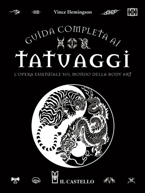 Cover of Guida completa ai tatuaggi. L'opera essenziale sul mondo della body art