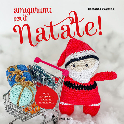 Cover of Amigurumi per il Natale. Oltre 20 progetti originali all'uncinetto