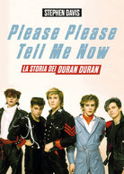 Cover of Please please tell me now. La storia dei Duran Duran