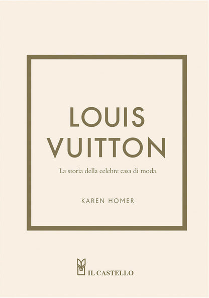 Cover of Louis Vuitton. La storia della celebre casa di moda