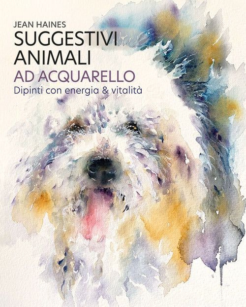 Cover of Suggestivi animali ad acquarello. Dipinti con energia & vitalità