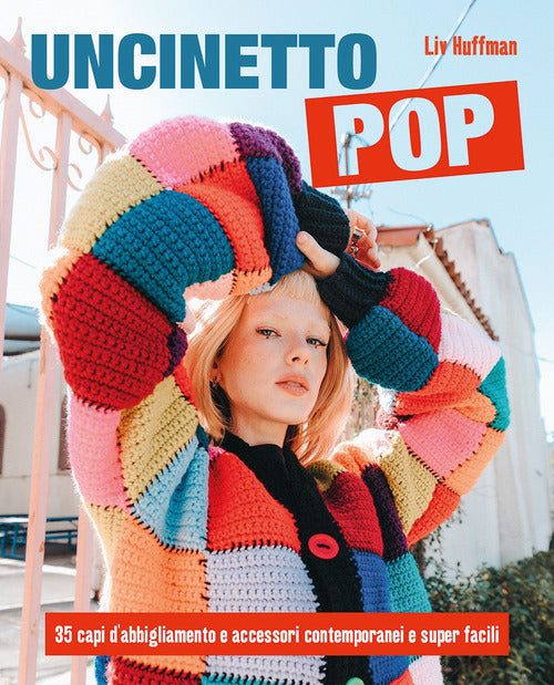 Cover of Uncinetto pop. 35 capi d'abbigliamento e accessori contemporanei e super facili