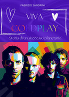 Cover of Viva Coldplay. Storia di un successo planetario