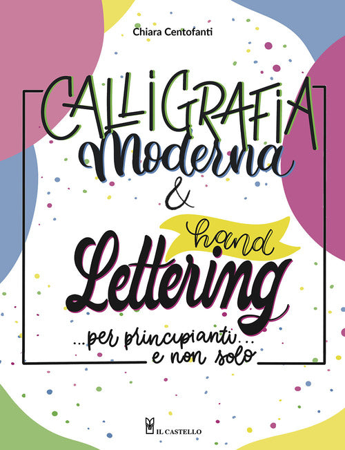 Cover of Calligrafia moderna e hand lettering… per principianti e non solo